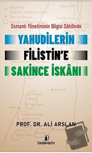 Osmanlı Yönetiminin Bilgisi Dahilinde Yahudilerin Filistin’e Sakince İ