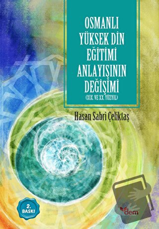 Osmanlı Yüksek Din Eğitimi Anlayışının Değişimi - Hasan Sabri Çeliktaş