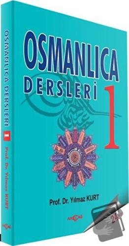 Osmanlıca Dersleri 1 - Yılmaz Kurt - Akçağ Yayınları - Fiyatı - Yoruml