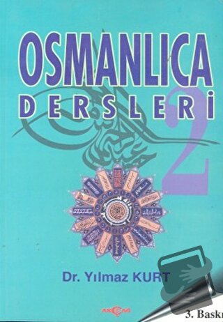 Osmanlıca Dersleri 2 - Yılmaz Kurt - Akçağ Yayınları - Fiyatı - Yoruml