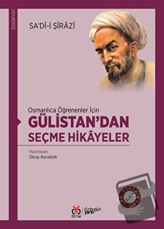 Osmanlıca Öğrenenler İçin Gülistan’dan Seçme Hikayeler - Sa'di-i Şiraz