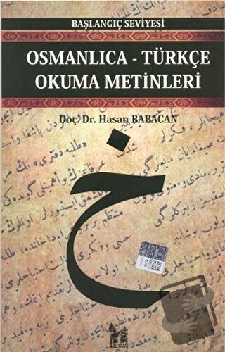 Osmanlıca-Türkçe Okuma Metinleri - Başlangıç Seviyesi-4 - Hasan Babaca