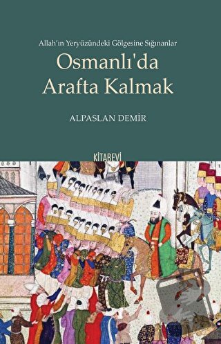 Osmanlı'da Arafta Kalmak - Alpaslan Demir - Kitabevi Yayınları - Fiyat