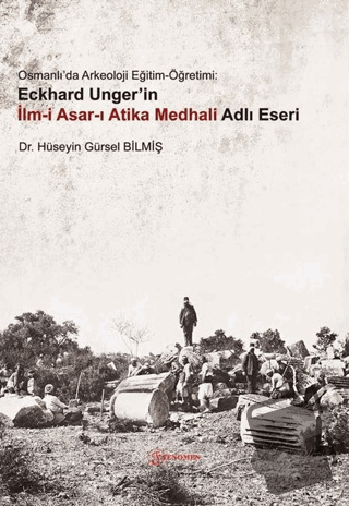 Osmanlı'da Arkeoloji Eğitim-Öğretimi: Eckhard Unger'in İlmi Asarı Atik