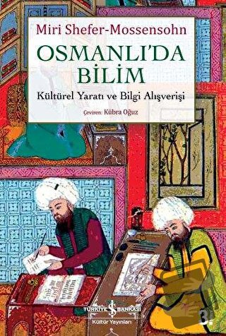 Osmanlı'da Bilim - Miri Shefer-Mossensohn - İş Bankası Kültür Yayınlar