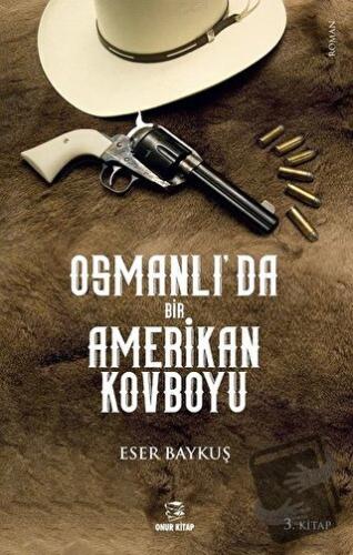 Osmanlı'da Bir Amerikan Kovboyu - Eser Baykuş - Onur Kitap - Fiyatı - 