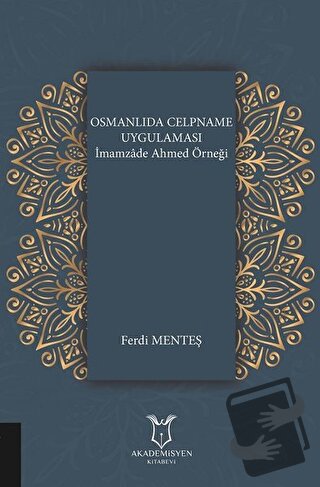 Osmanlıda Celpname Uygulaması - Ferdi Menteş - Akademisyen Kitabevi - 