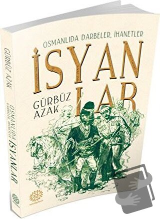 Osmanlıda Darbeler, İhanetler İsyanlar - Gürbüz Azak - Mihrabad Yayınl