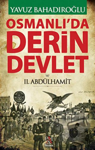 Osmanlı'da Derin Devlet ve 2. Abdülhamit - Yavuz Bahadıroğlu - Panama 