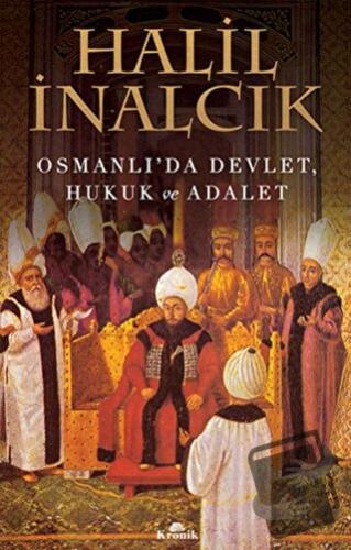 Osmanlı'da Devlet, Hukuk ve Adalet - Halil İnalcık - Kronik Kitap - Fi