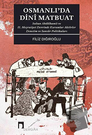 Osmanlı'da Dini Matbuat - Filiz Dığıroğlu - Dergah Yayınları - Fiyatı 