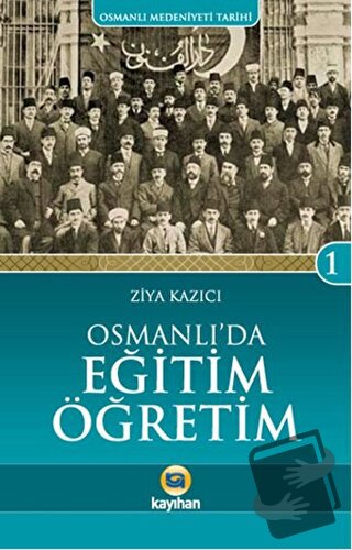 Osmanlı'da Eğitim Öğretim - Ziya Kazıcı - Kayıhan Yayınları - Fiyatı -