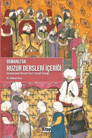 Osmanlı'da Huzur Dersleri İçeriği - Gümülcineli Ahmed Asım Efendi Örne