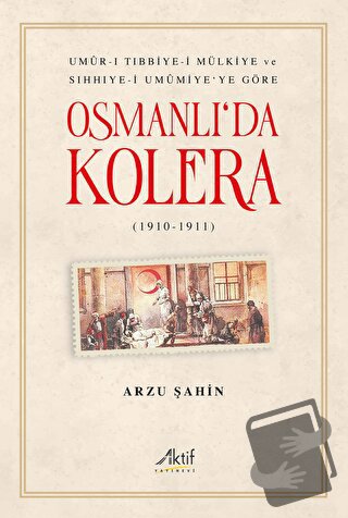 Osmanlı'da Kolera - Arzu Şahin - Aktif Yayınevi - Fiyatı - Yorumları -