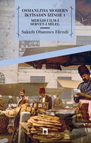 Osmanlı'da Modern İktisadın İzinde 1 - Sakızlı Ohannes Paşa - Dergah Y