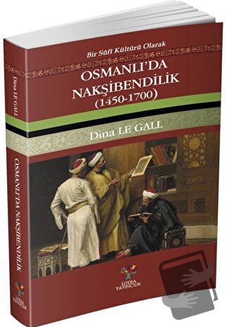 Osmanlı'da Nakşibendilik (1450-1700) - Dina Le Gall - Litera Yayıncılı