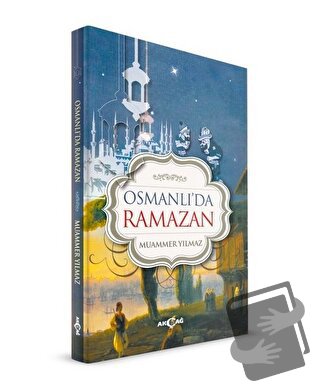 Osmanlı'da Ramazan - Muammer Yılmaz - Akçağ Yayınları - Fiyatı - Yorum