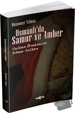 Osmanlı'da Samur ve Amber - Muammer Yılmaz - Akçağ Yayınları - Fiyatı 