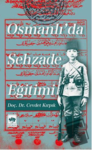 Osmanlı'da Şehzade Eğitimi - Cevdet Kırpık - Ötüken Neşriyat - Fiyatı 