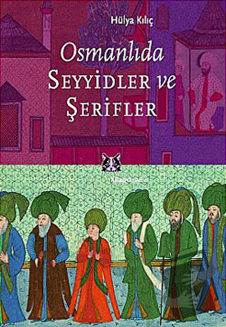 Osmanlıda Seyyidler ve Şerifler - Rüya Kılıç - Kitap Yayınevi - Fiyatı