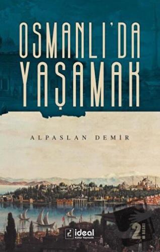 Osmanlı'da Yaşamak - Alpaslan Demir - İdeal Kültür Yayıncılık - Fiyatı