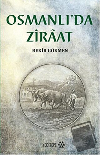 Osmanlı'da Ziraat - Bekir Gökmen - Yeditepe Yayınevi - Fiyatı - Yoruml