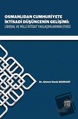 Osmanlıdan Cumhuriyete İktisadi Düşüncenin Gelişimi: Liberal ve Milli 