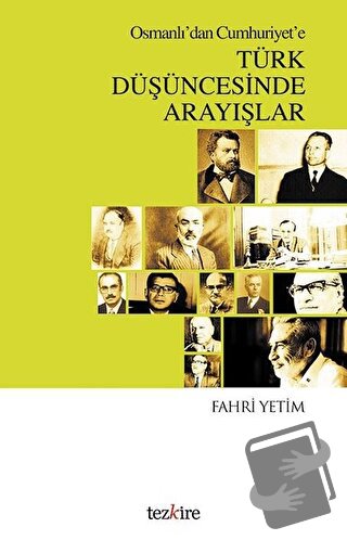 Osmanlı'dan Cumhuriyet'e Türk Düşüncesinde Arayışlar - Fahri Yetim - T