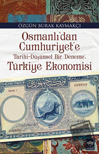 Osmanlı'dan Cumhuriyet'e Türkiye Ekonomisi - Özgün Burak Kaymakçı - Öt