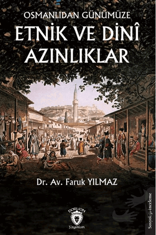 Osmanlıdan Günümüze Etnik ve Dini Azınlıklar - Faruk Yılmaz - Dorlion 