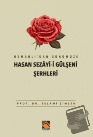 Osmanlı'dan Günümüze Hasan Sezayi-i Gülşeni Şerhleri - Selami Şimşek -