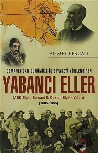 Osmanlı'dan Günümüze İç Siyaseti Yönlendiren Yabancı Eller (1885-1886)