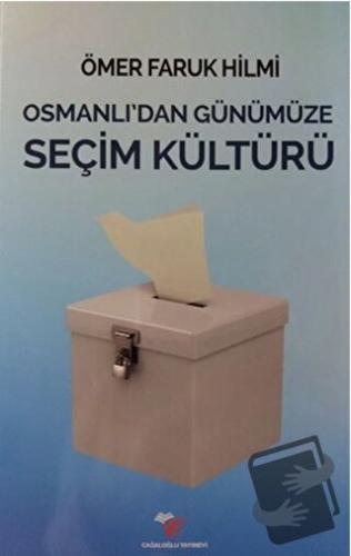 Osmanlı'dan Günümüze Seçim Kültürü - Ömer Faruk Hilmi - Cağaloğlu Yayı