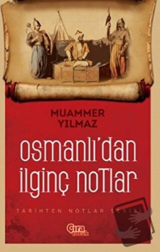 Osmanlı'dan İlginç Notlar - Muammer Yılmaz - Çıra Yayınları - Fiyatı -