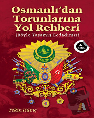 Osmanlı'dan Torunlarına Yol Rehberi - Tekin Kılınç - Akis Kitap - Fiya