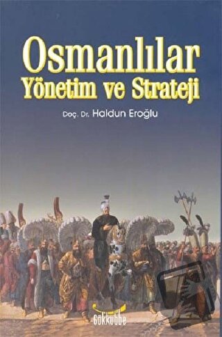 Osmanlılar Yönetim ve Strateji - Haldun Eroğlu - Gökkubbe Yayınları - 