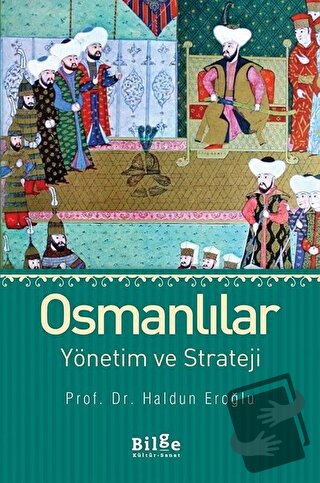 Osmanlılar Yönetim ve Strateji - Haldun Eroğlu - Bilge Kültür Sanat - 