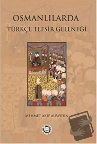 Osmanlılarda Türkçe Tefsir Geleneği - Mehmet Akif Alpaydın - Marmara Ü