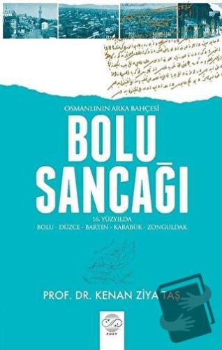 Osmanlının Arka Bahçesi Bolu Sancağı - Kenan Ziya Taş - Post Yayınevi 