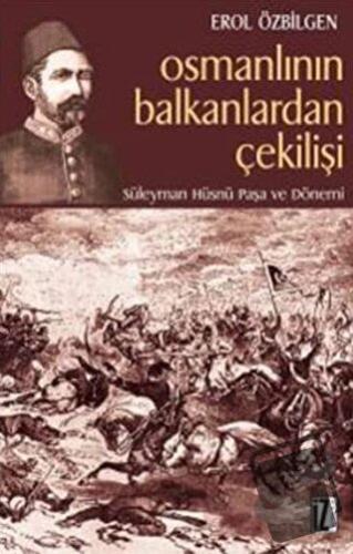 Osmanlının Balkanlardan Çekilişi - Erol Özbilgen - İz Yayıncılık - Fiy