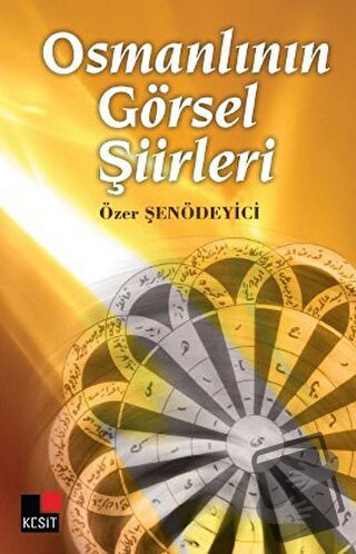 Osmanlının Görsel Şiirleri - Özer Şenödeyici - Kesit Yayınları - Fiyat