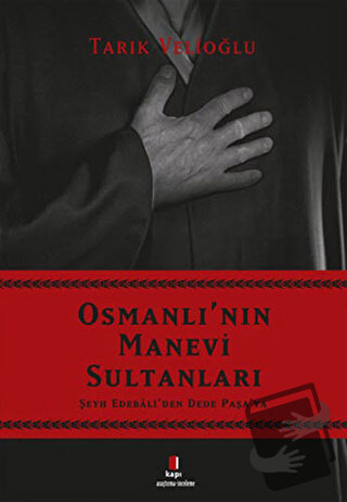 Osmanlı'nın Manevi Sultanları - Tarık Velioğlu - Kapı Yayınları - Fiya