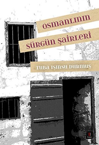 Osmanlının Sürgün Şairleri - Tuba Işınsu Durmuş - Kapı Yayınları - Fiy