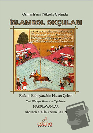 Osmanlı'nın Yükseliş Çağında İslambol Okçuları - Bahtiyarzade Hasan Çe