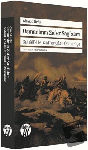 Osmanlının Zafer Sayfaları - Ahmed Refik - Büyüyen Ay Yayınları - Fiya