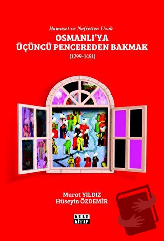 Osmanlı'ya Üçüncü Pencereden Bakmak (1299-1451) - Murat Yıldız - Kule 