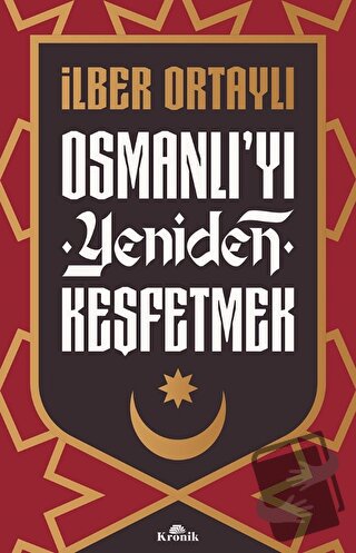 Osmanlı'yı Yeniden Keşfetmek - İlber Ortaylı - Kronik Kitap - Fiyatı -