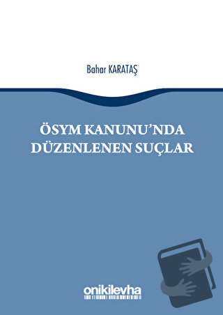 ÖSYM Kanunu'nda Düzenlenen Suçlar - Bahar Karataş - On İki Levha Yayın