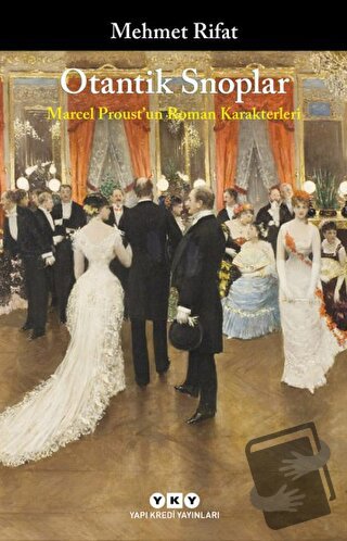 Otantik Snoplar - Marcel Proust’un Roman Karakterleri - Mehmet Rifat -