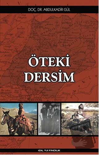 Öteki Dersim - Abdulkadir Gül - İdil Yayınları - Fiyatı - Yorumları - 